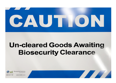 Caution Signage: Un-cleared Goods Awaiting Biosecurity Clearance